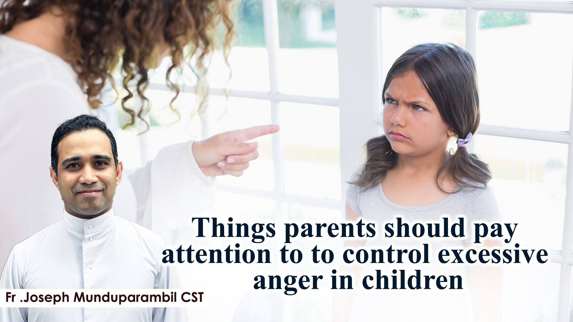 Things parents should pay attention to to control excessive anger in children