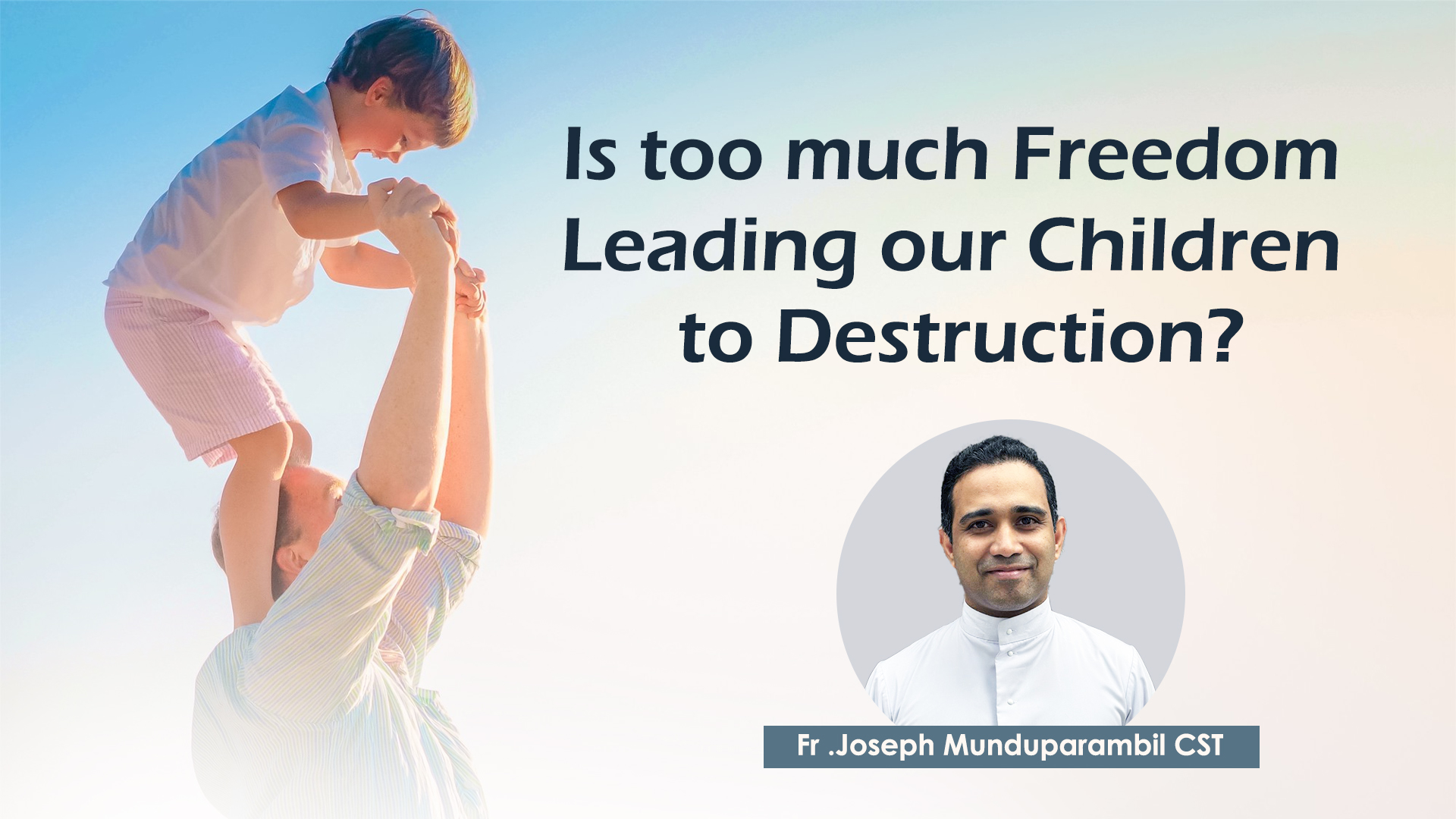 Does excessive freedom lead our children to destruction?