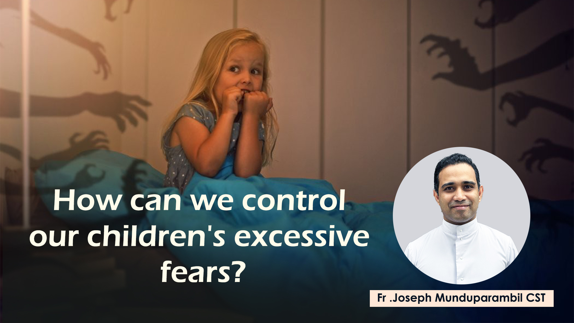 How can we control our children’s excessive fears?